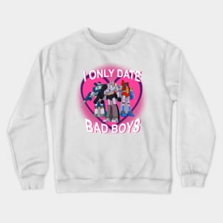 I Only Date Bad Boys -Decepticon High Command Crewneck Sweatshirt